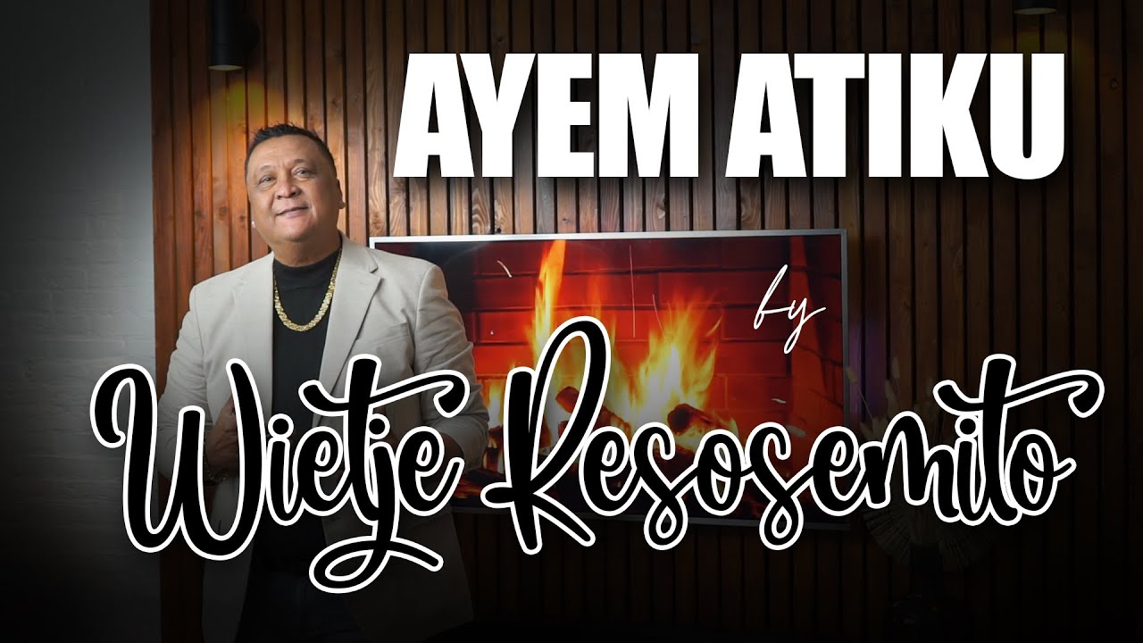 Wietje Resosemito - Ayem Atiku