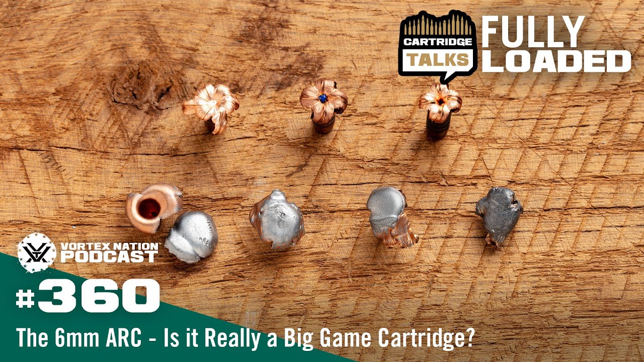 Ep. 360 | The 6mm ARC — Is it Really a Big Game Cartridge?