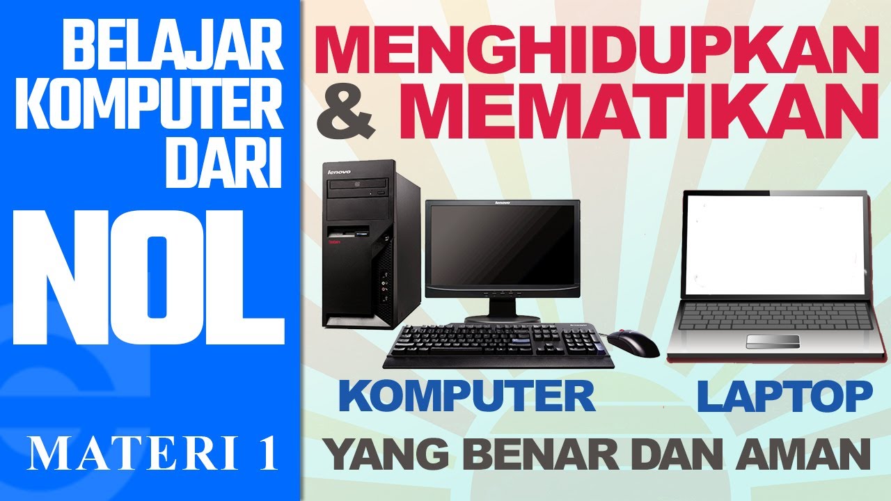 Cara menghidupkan dan mematikan komputer yang benar dan aman | Belajar Komputer dari NOL