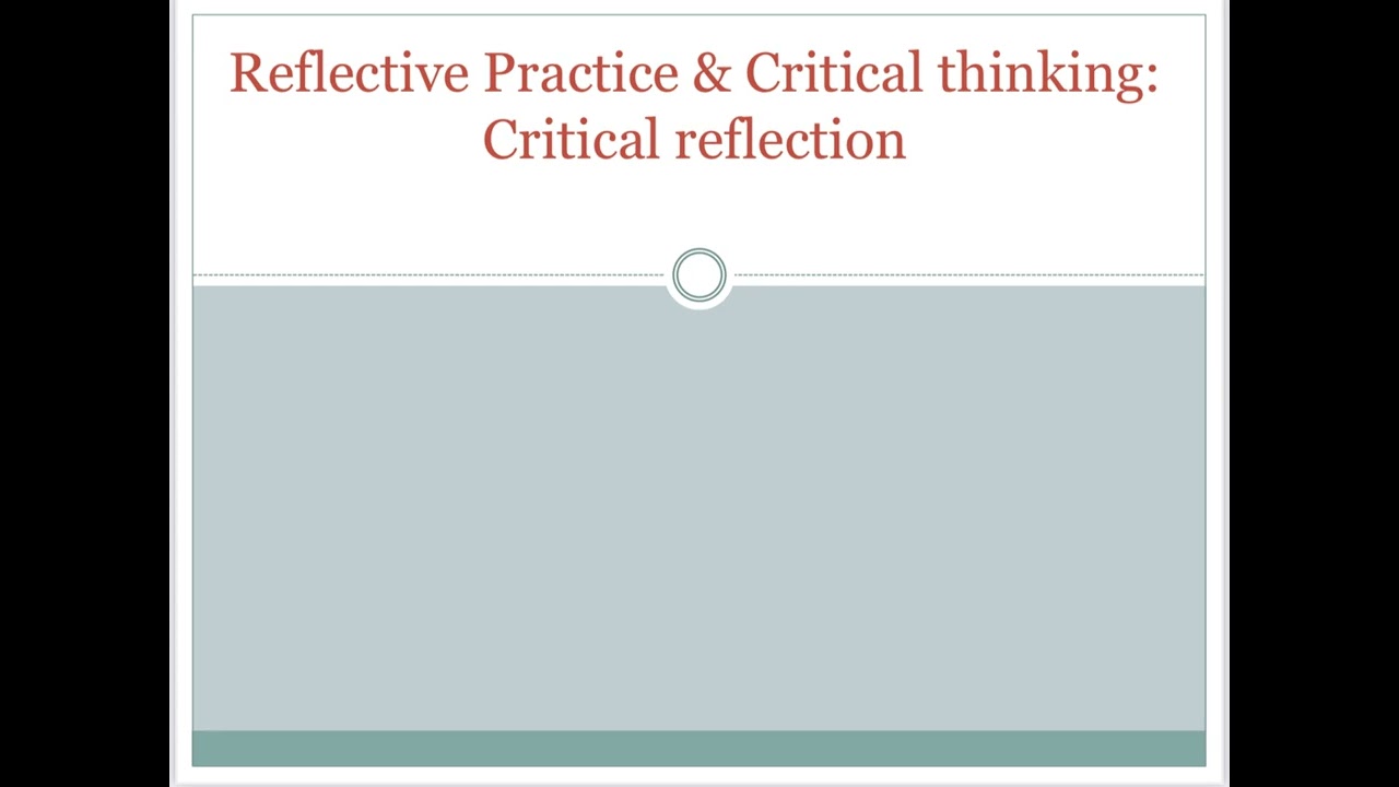 Reflective and critical  thinking in practice