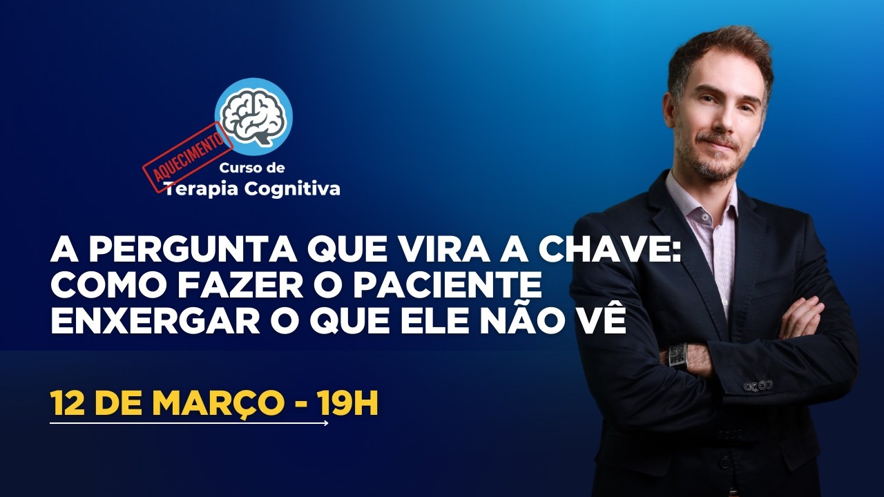Aquecimento 4   A pergunta que vira a chave  como fazer o paciente enxergar o que ele não vê