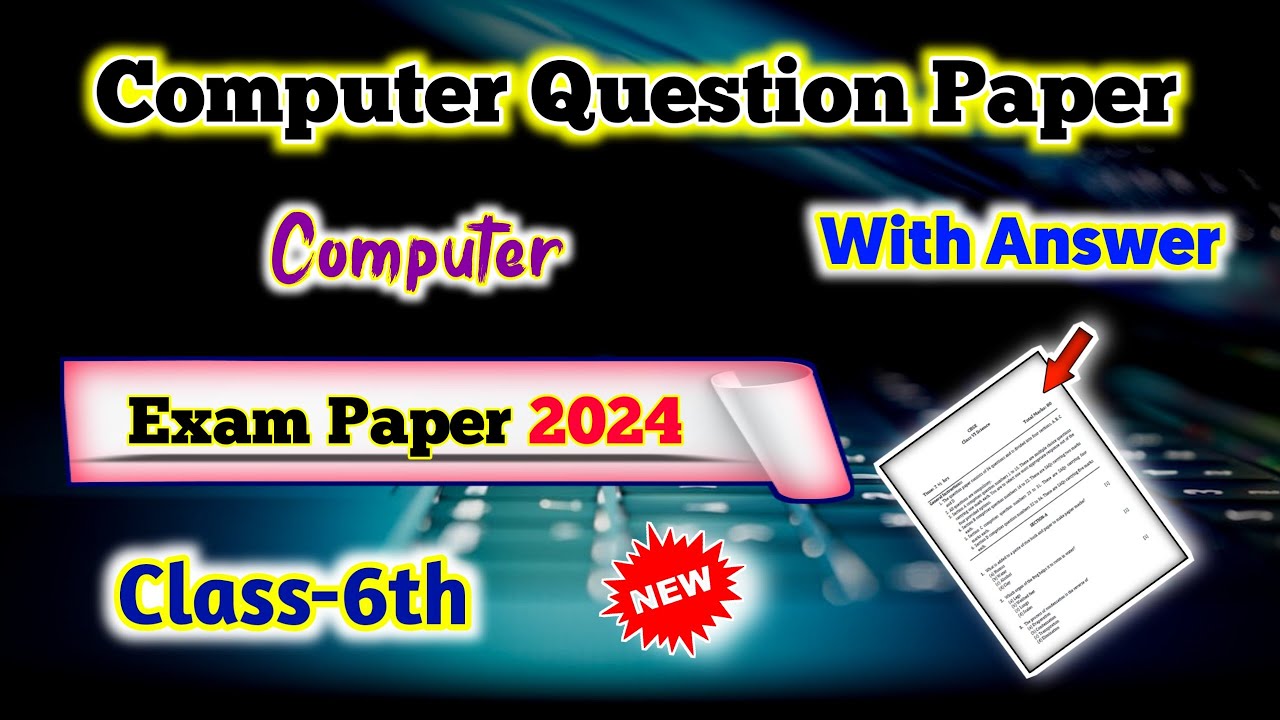 Class 6 Computer Exam Question Paper 2024 | Exam paper | 6th Class Computer Paper | Solution For You