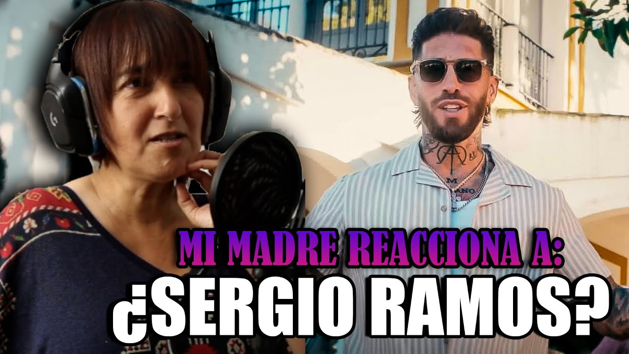 MI MADRE REACCIONA A: NO ME CONTRADIGAS I LOS YAKIS, SERGIO RAMOS