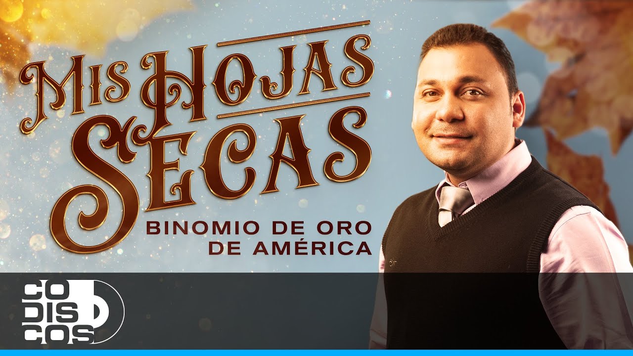 Mis Hojas Secas, Binomio De Oro De Am&eacute;rica - Video