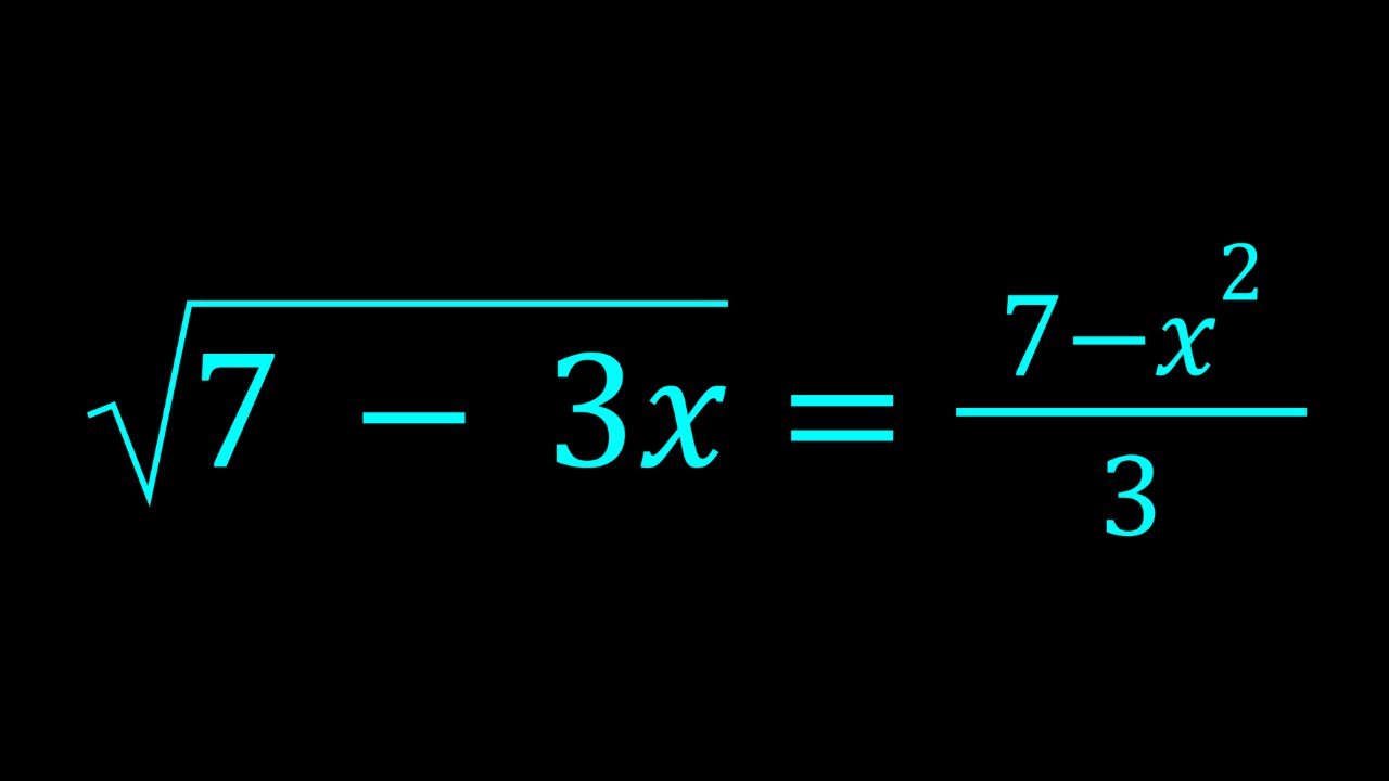 Solving sqrt(7-3x)=(7-x^2)/3