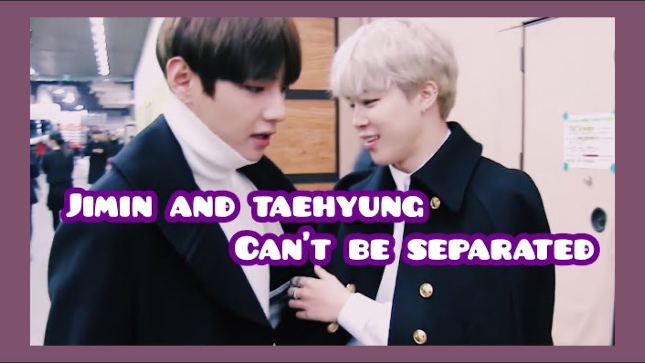 Jimin and Taehyung Can't Be Separated From Each Other