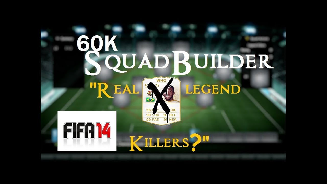 Real Legend Killers? Amazing 60k Squad Builder - FIFA 14 Ultimate Team