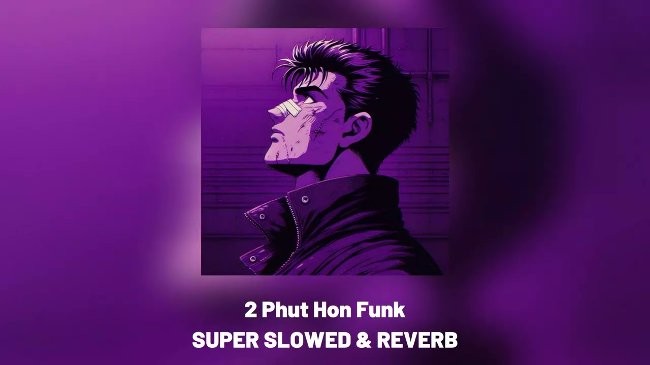2 Phut Hon Funk - (SLOWED & REVERB)