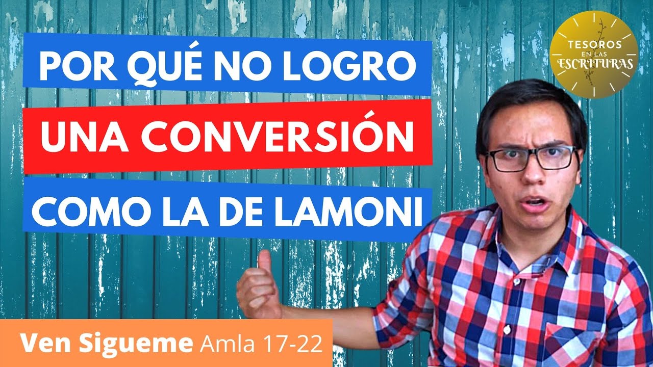 Conversiones Milagrosas | Ven sígueme Alma 17-22