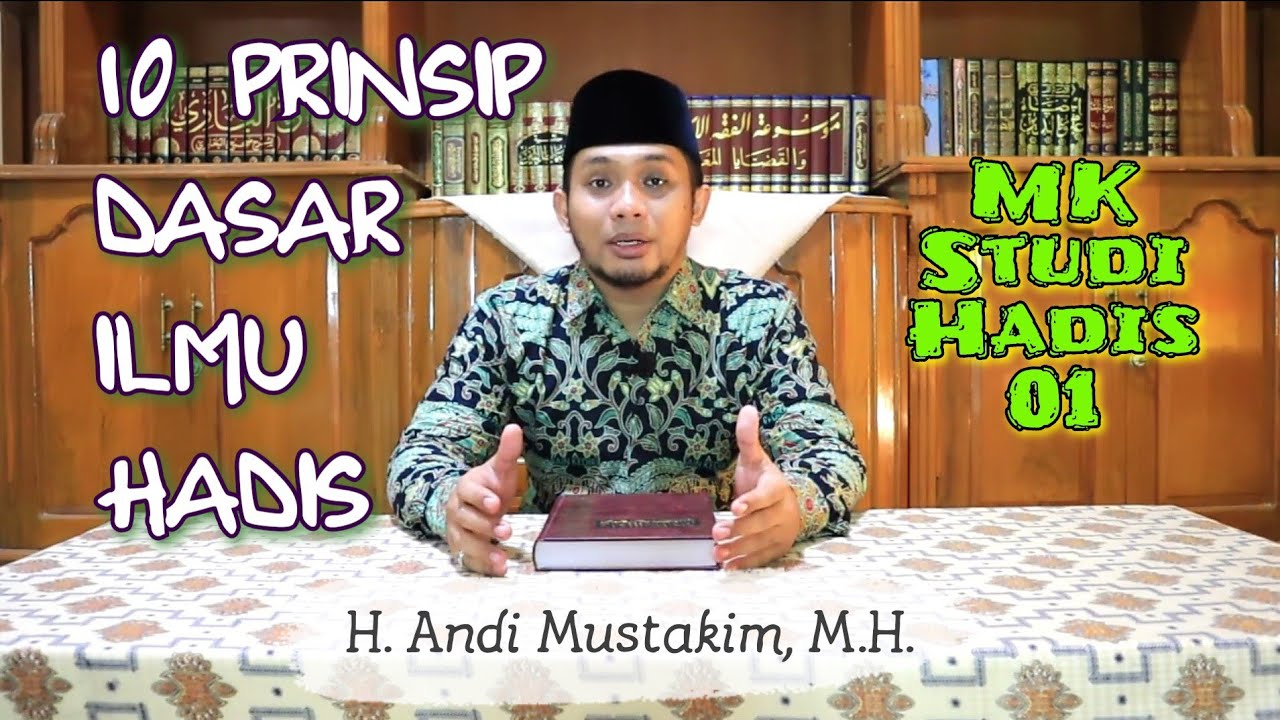 MK 01 || 10 Prinsip Dasar Ilmu Hadis || Matkul Studi Hadis / Ilmu Hadis