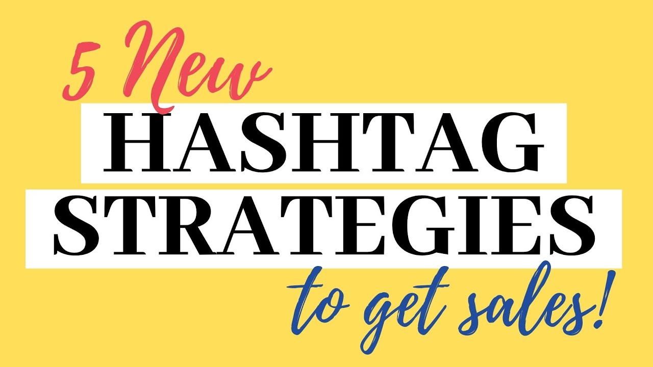 5 New Hashtag Strategies - to get you sales!