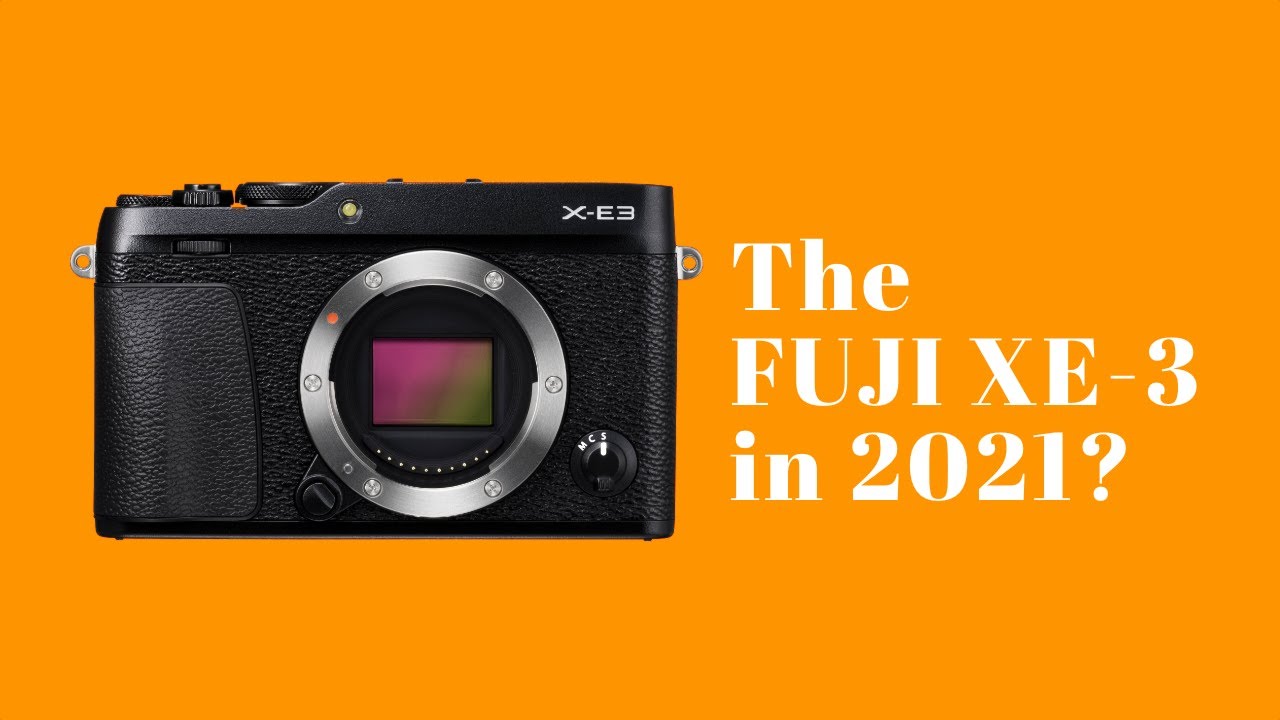 You SHOULD buy the Fujifilm XE-3 in 2021