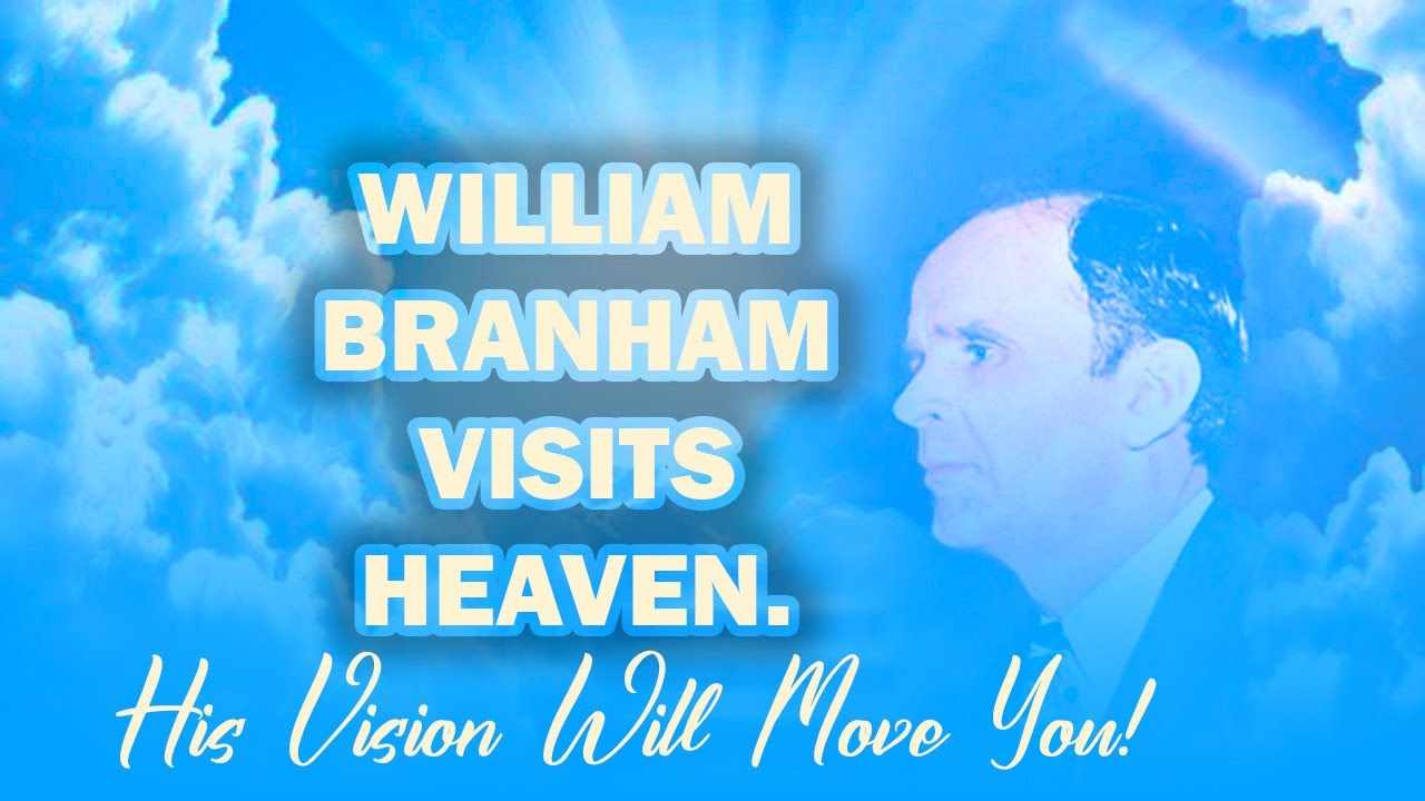William Branham Visits Heaven.   His Vision Will Move You!
