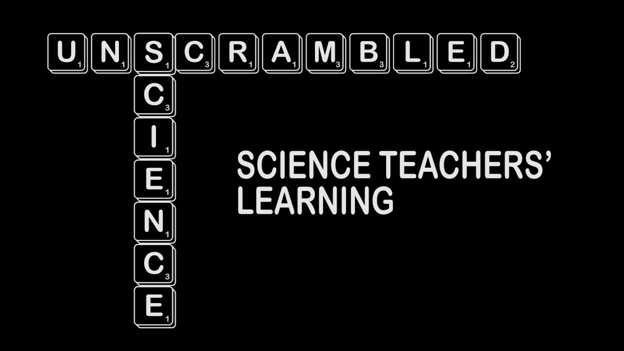 SCIENCE UNSCRAMBLED: Science Teachers' Learning