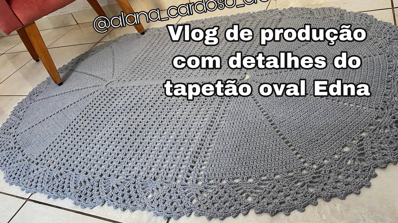 Vlog de produção do tapetão oval Edna 🥰❤️🧶