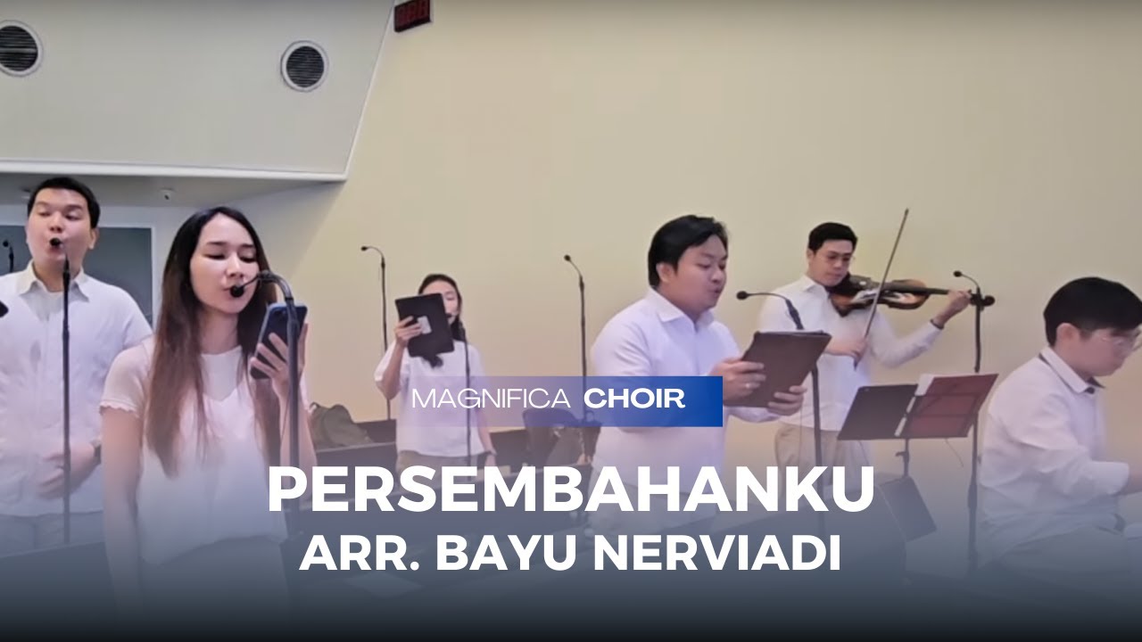 MAGNIFICA CHOIR - PERSEMBAHANKU - Lagu/Syair:Saras Wahyuprekis / FD. Dharwawan R - Arr Bayu Nerviadi