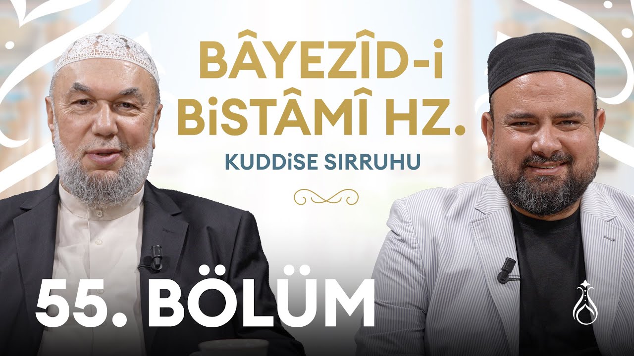 Bayezid-i Bistami Hz. (k.s) Büyüklerin İzinde | 55. Bölüm