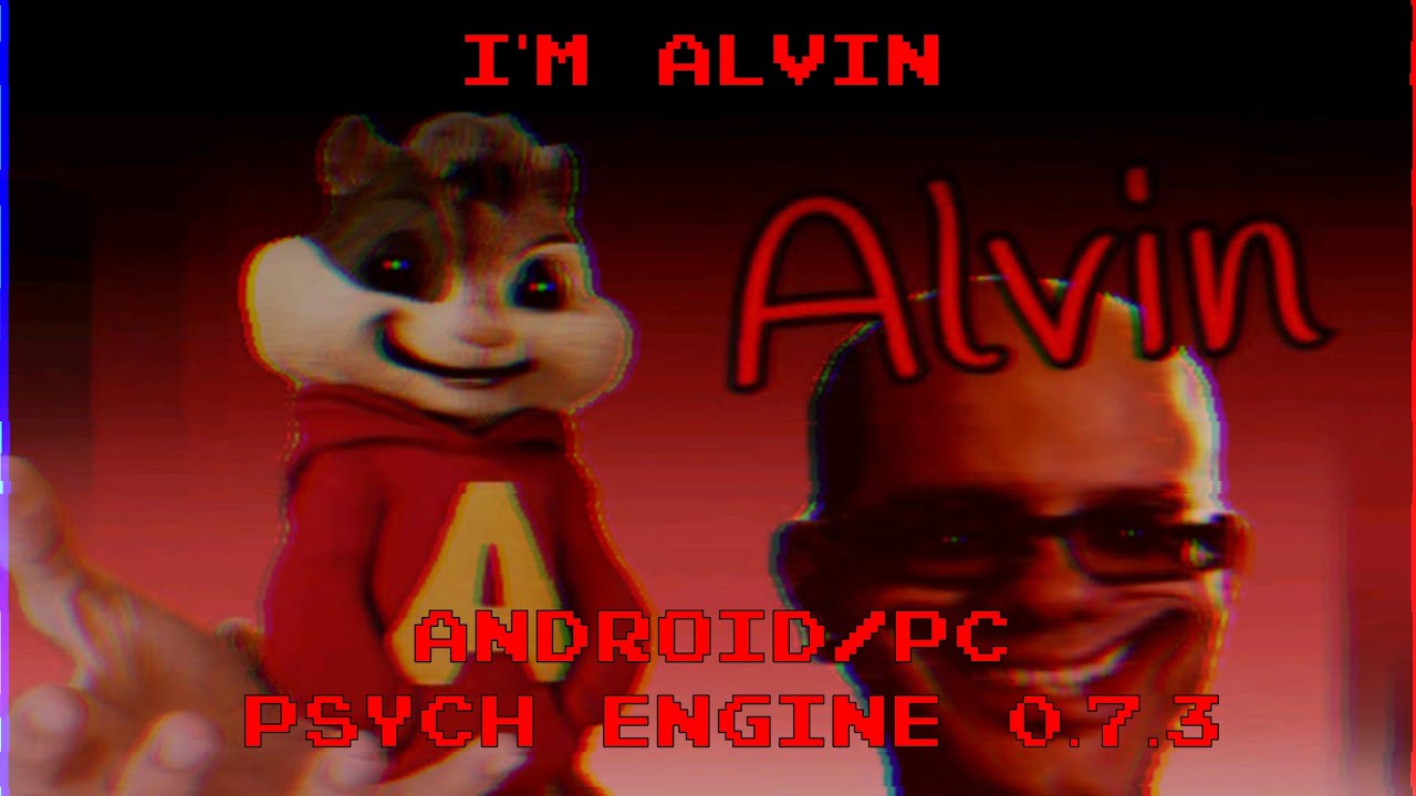I'm alvin psych engine 0.7.3 android/PC