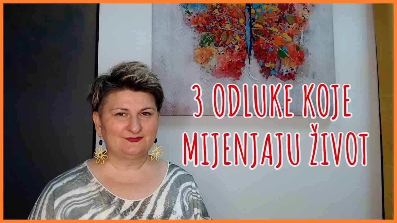 3 ODLUKE koje mijenjaju život / dr. sc. Elvira Mlivić Petrović (Filaks)