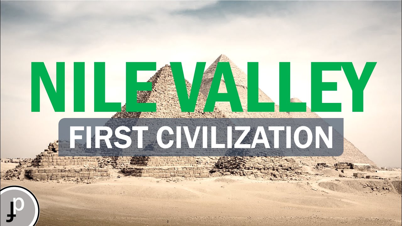 Nile Valley Civilization | Ancient Egypt