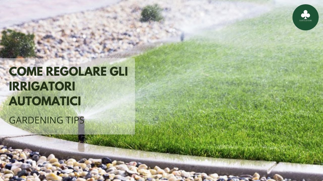 Gardening Tips #6 Guida passo passo sulla regolazione degli irrigatori dinamici.
