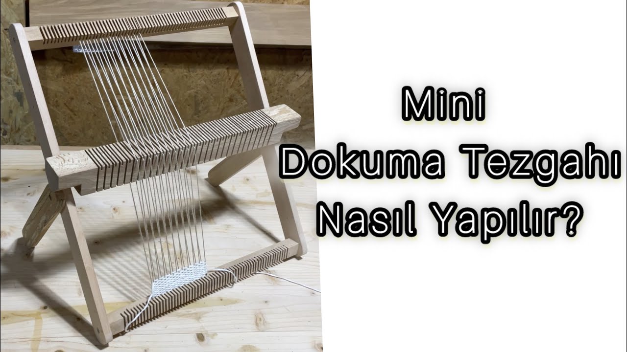 Dokuma Tezgahı Nasıl Yapılır?