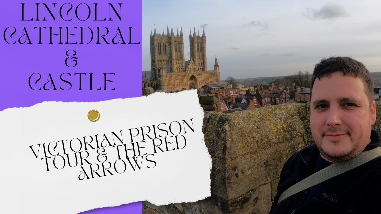 Lincoln Cathedral, Lincoln Castle, Victorian Prison & The Red Arrows. Feb 2024