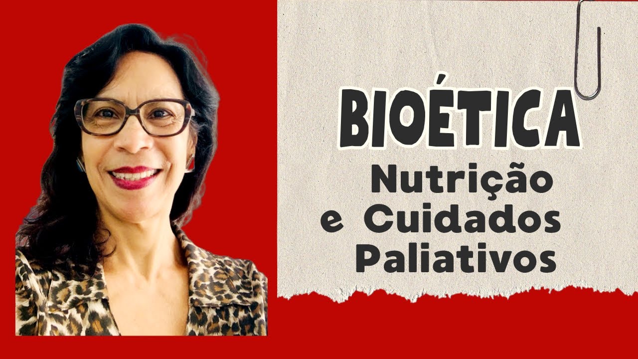 BIOÉTICA EM DEGUSTAÇÃO: Aula 6 – Bioética: Nutrir e cuidar