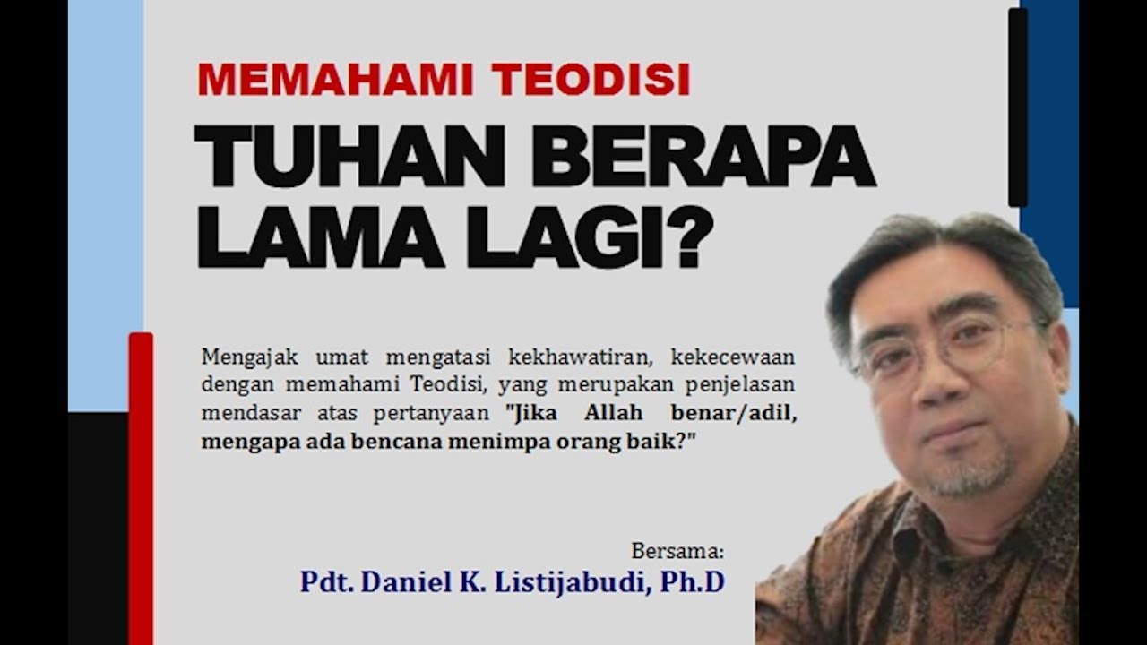 Webinar: Memahami Teodisi, Tuhan Berapa Lama Lagi? | Pdt. Daniel K. Listijabudi, Ph.D