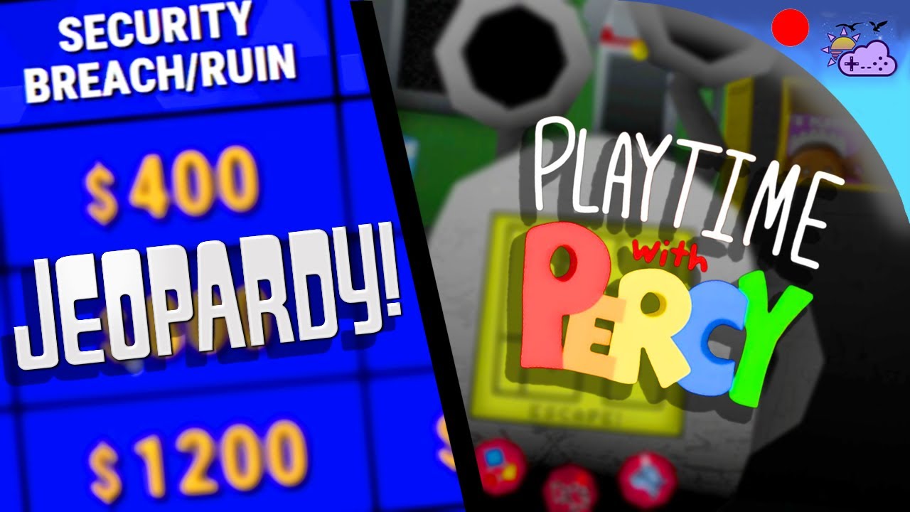 FNAF Jeopardy, Then Playtime with Percy