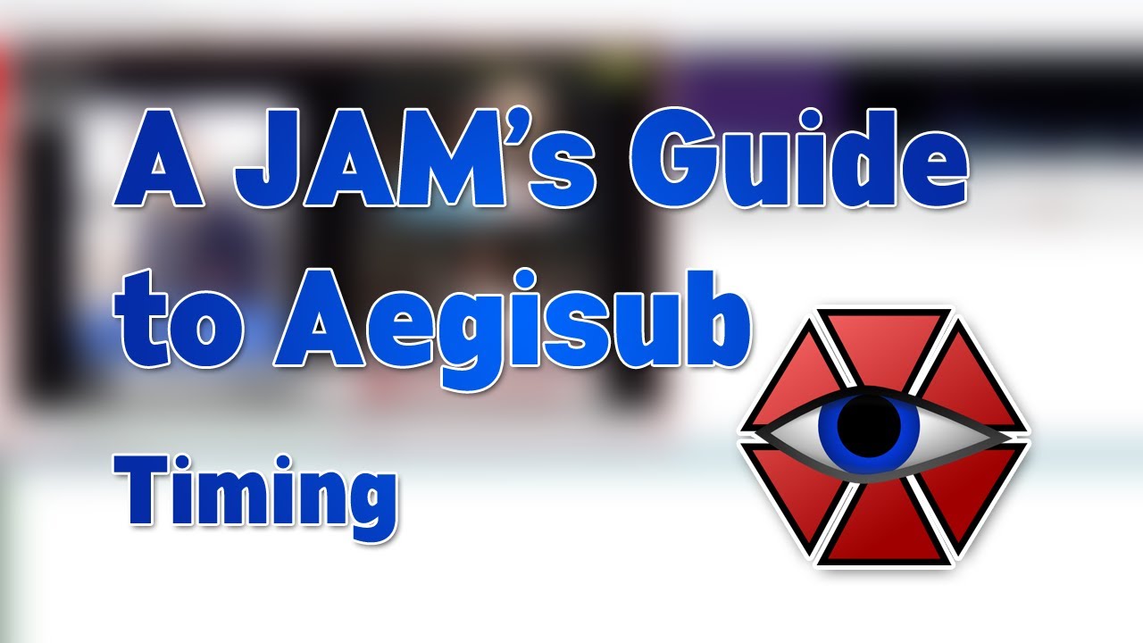 A JAM's Guide To Aegisub - Timing