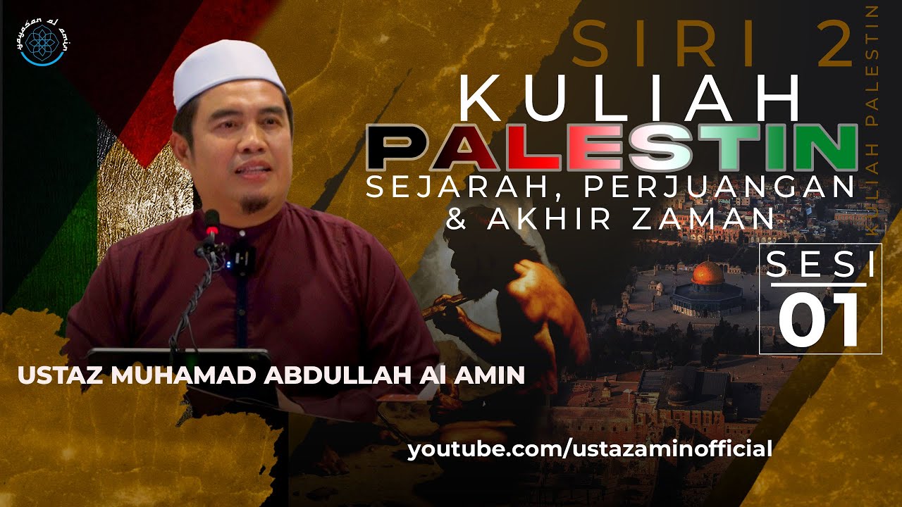 Ustaz Amin - Kuliah Sejarah Palestin | Perjuangan | Akhir Zaman | Siri 2 | Sesi 1