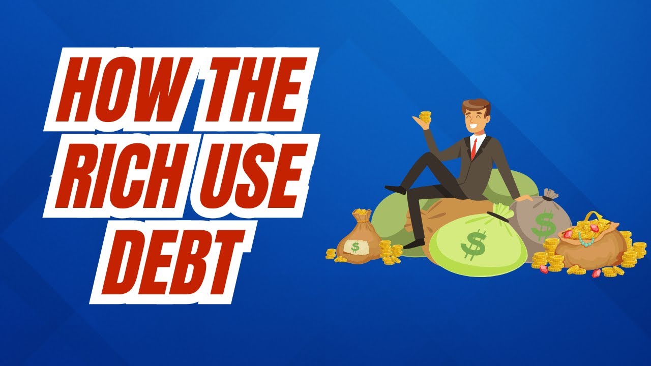 Using Debt Wisely How the Wealthy Leverage Debt to Build Wealth