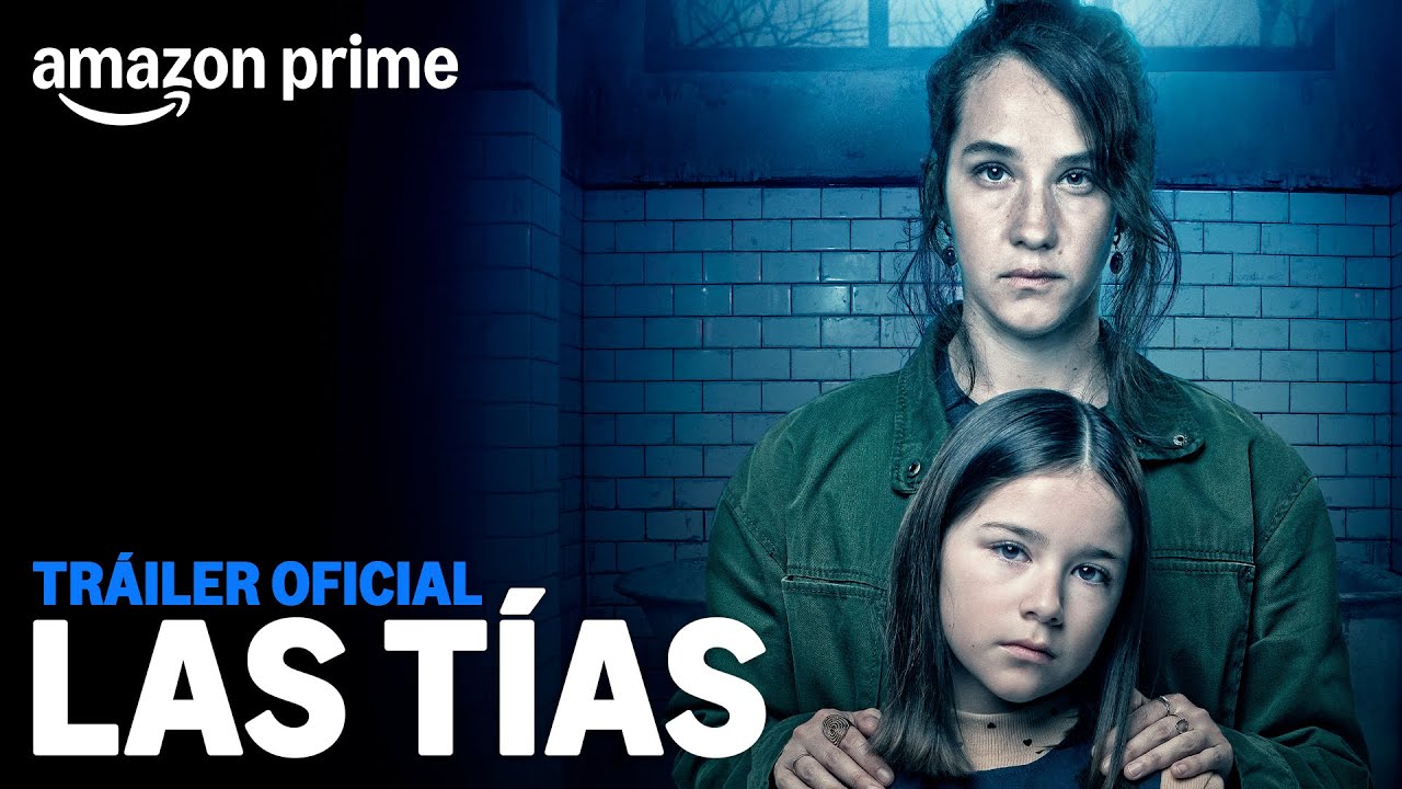 Las T&iacute;as - Tr&aacute;iler Oficial | Amazon Prime