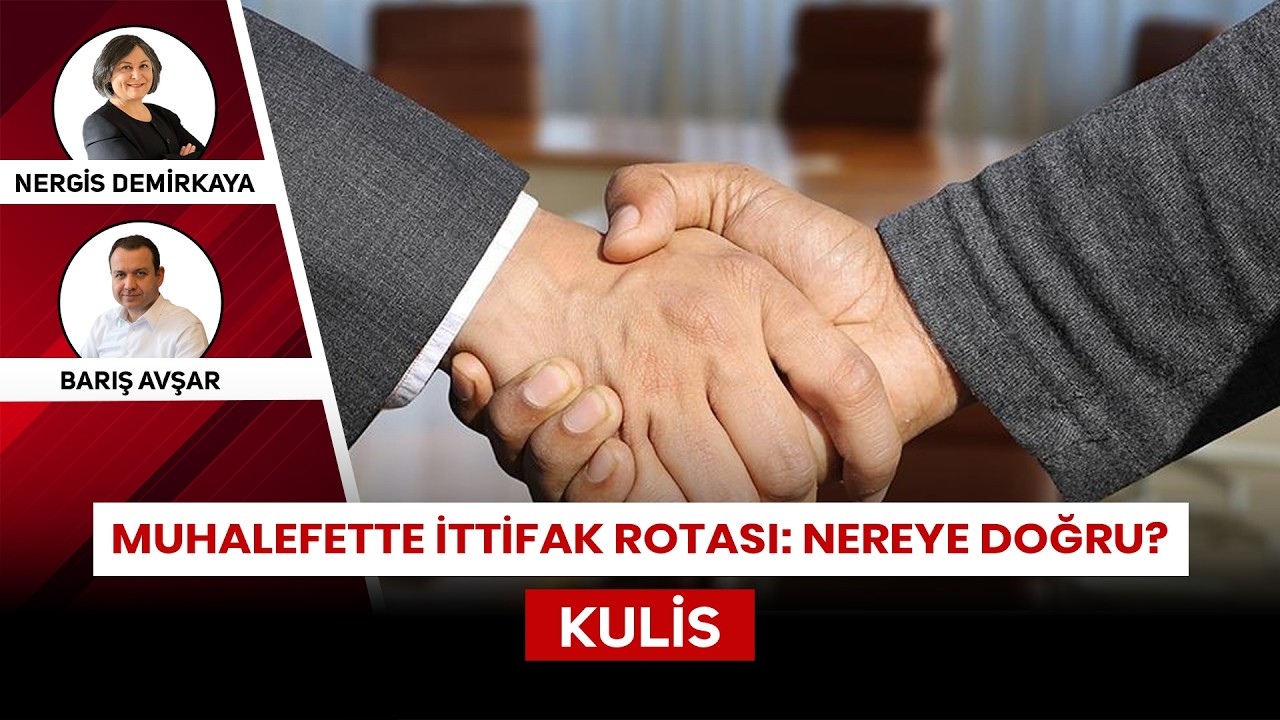 🔴#CANLI - Muhalefette ittifak rotası: Nereye doğru? | Nergis Demirkaya ve Barış Avşar ile 