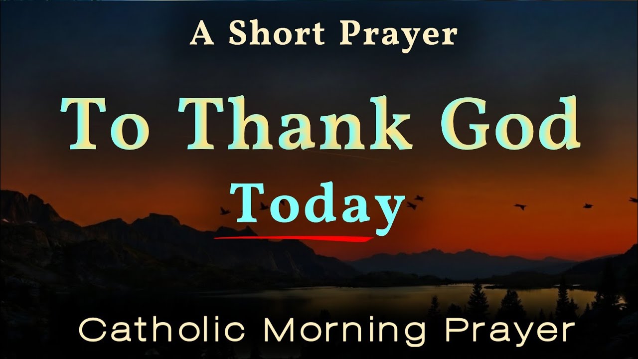 Thank God For Today 🙏 Powerful Catholic Morning Prayer to Start Your Day with Jesus 