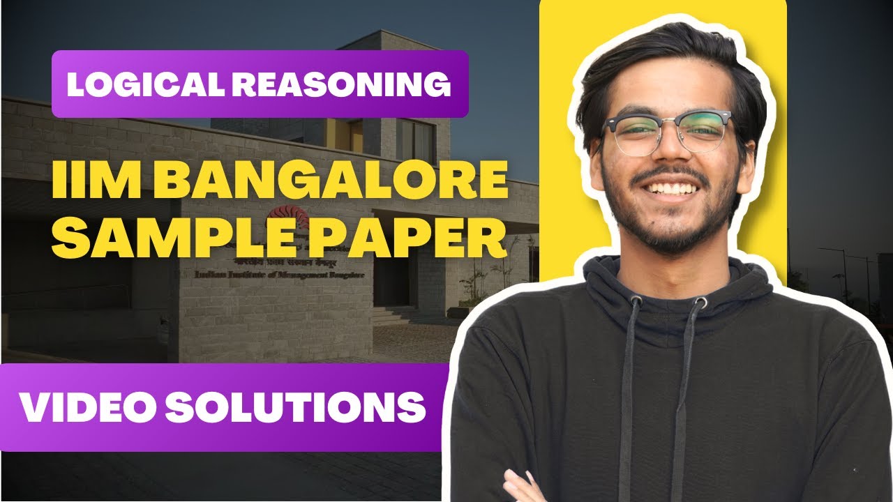 IIM Bangalore Sample Paper Detailed Solutions | Logical Reasoning 2025
