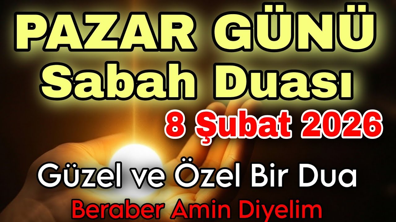 Pazar Günü Sabah Duası Dinle Güzel ve Özel Bir Dua 8 Şubat 2026 Beraber Amin Diyelim,Dualar Hazinesi