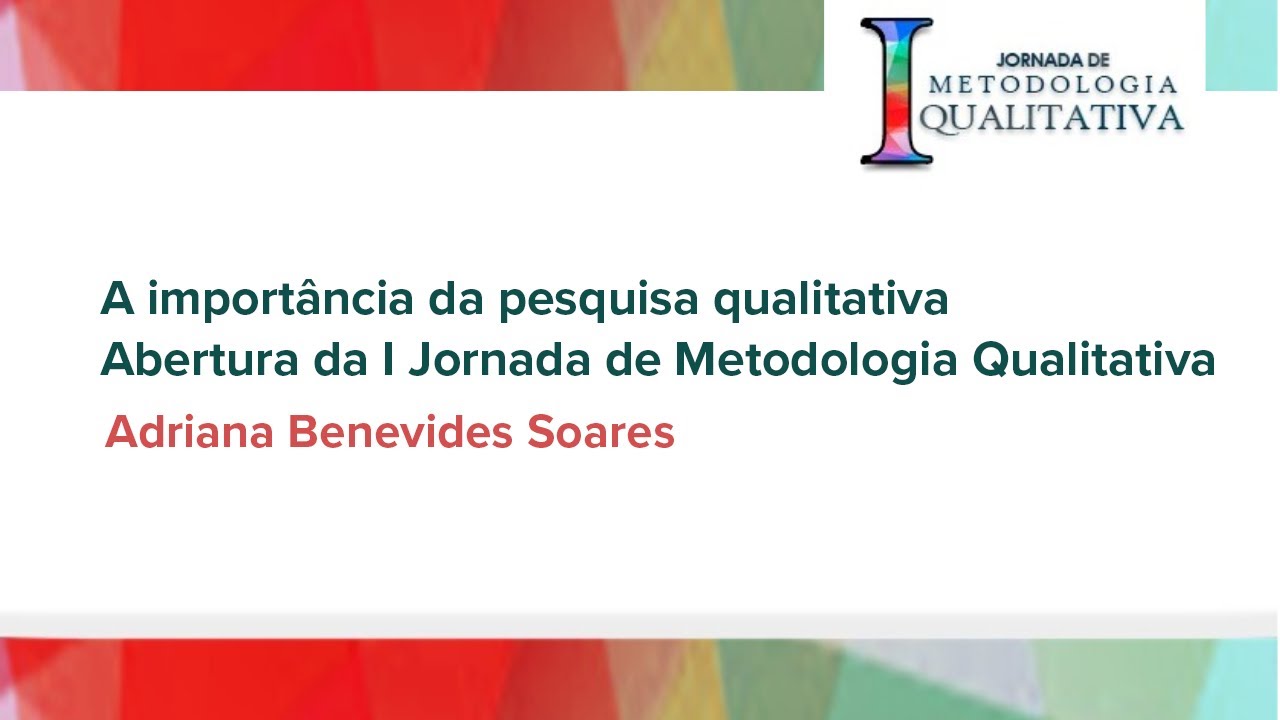 A importância da pesquisa qualitativa - Abertura da I Jornada de Metodologia Qualitativa