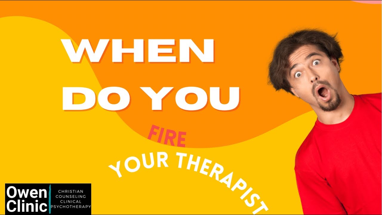 When Do You Fire Your Therapist?