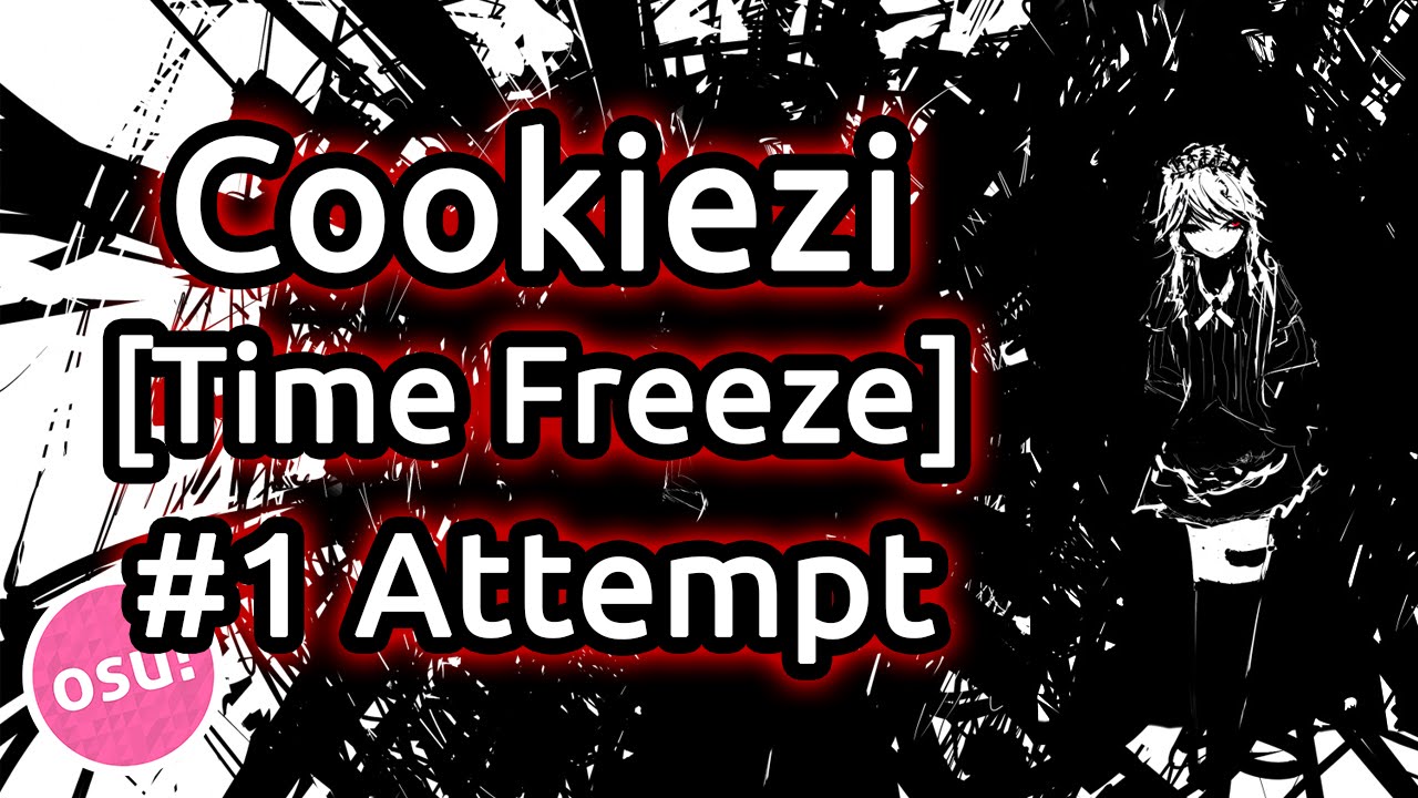 Cookiezi | UNDEAD CORPORATION - Everything will freeze [Time Freeze] #1 Attempt