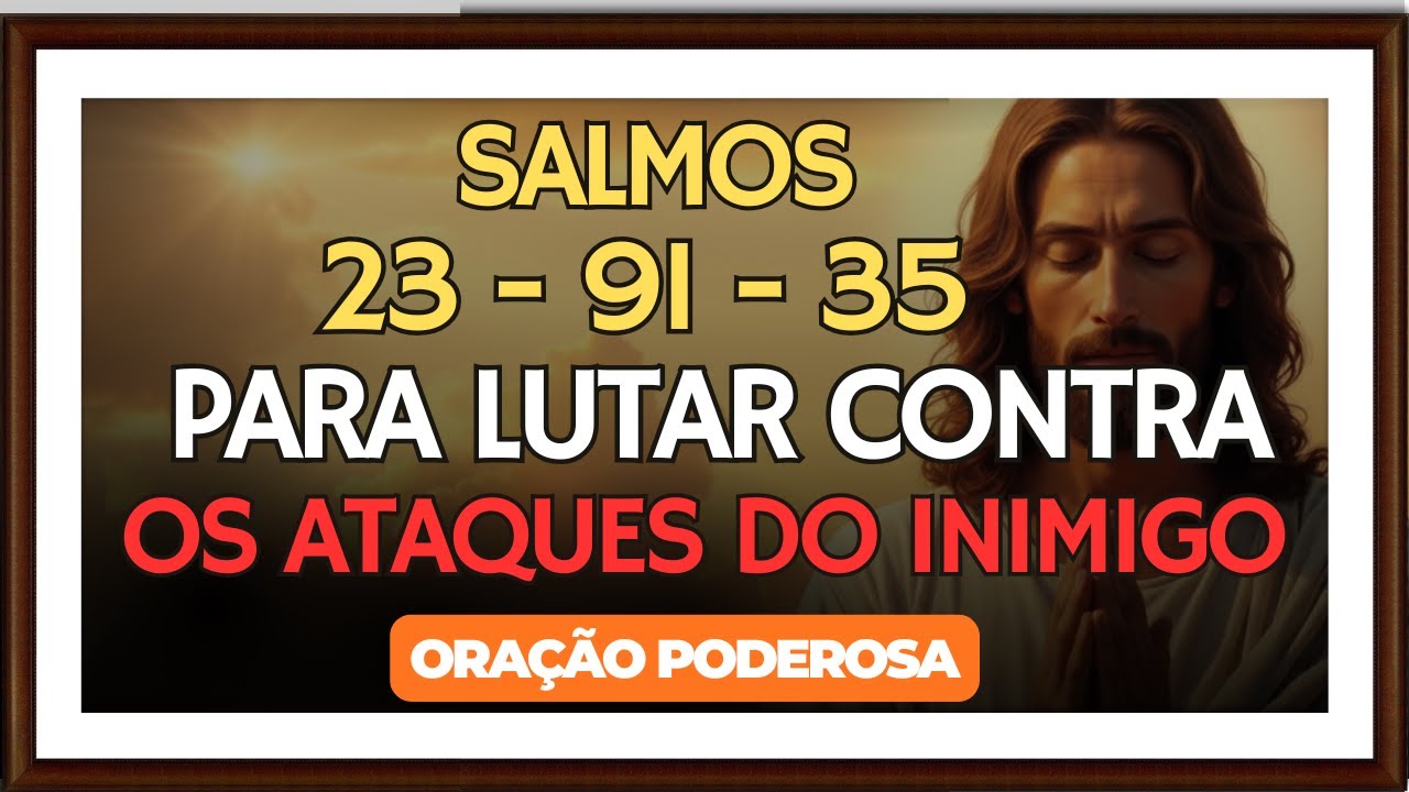 🙏SALMOS 23 - 91 - 35 - ORAÇÃO COM 3 SALMOS, MALDIÇÕES, INVEJA, PERSEGUIÇÃO🙏