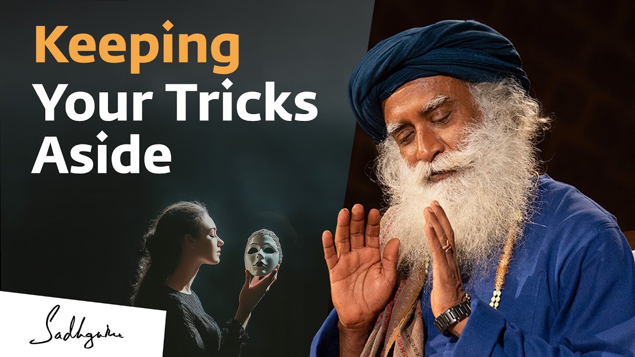 Keeping Your Tricks Aside | Sadhguru