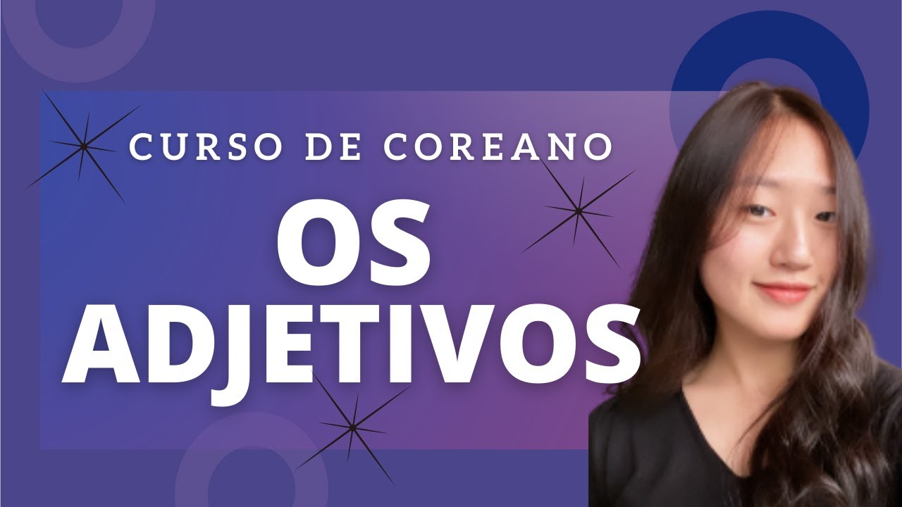 Os adjetivos | Curso de Coreano | Aula #13