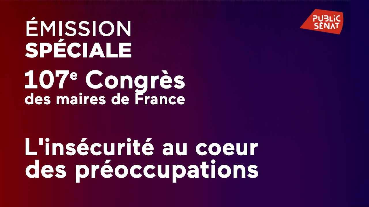107&egrave;me Congr&egrave;s des maires de France : l'ins&eacute;curit&eacute; au coeur des pr&eacute;occupations