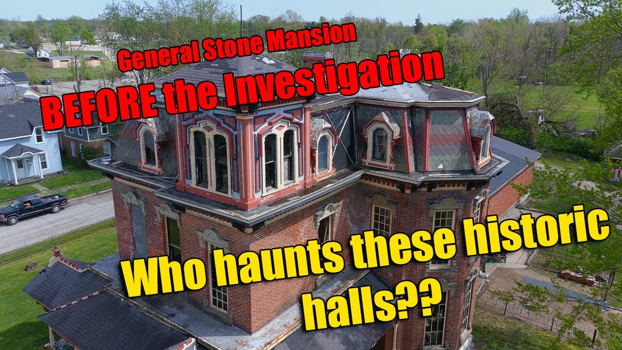 BEFORE the Investigation - Who Haunts The General Stone Mansion