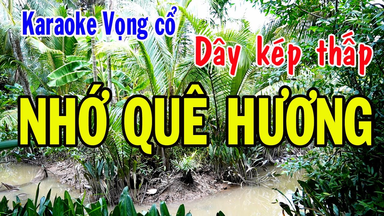Karaoke vọng cổ NHỚ QUÊ HƯƠNG - DÂY KÉP THẤP