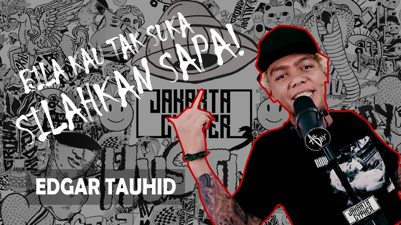 [Jakarta Cypher Season 3] Eps 4 - EDGAR TAUHID [ MAHLUK MERAH BERTANDUK AJA TUNDUK !! ]