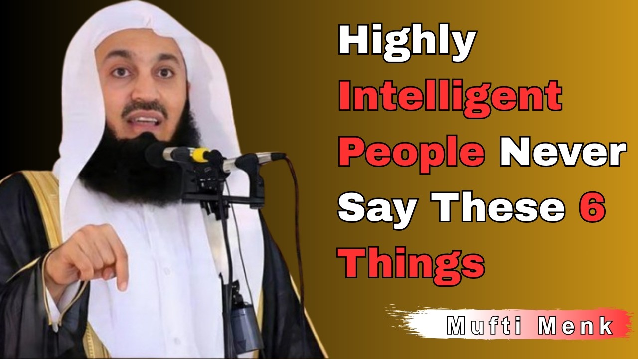 “Mufti Menk’s Advice: 6 Things Intelligent People Avoid Saying”