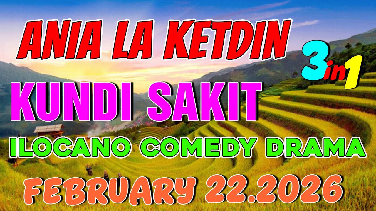 KUNDI SAKIT | ANIA LA KETDIN 3in1 #48 | Ilocano comedy drama | February 22.2026